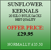 Text Box: SUNFLOWER KERNALS20 KILO BULK SACKSBEST QUALITYOFFER PRICE:29.95NORMALLY:35.50