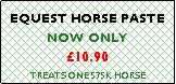 Text Box: EQUEST HORSE PASTENOW ONLY10.90TREATS ONE 575K HORSE